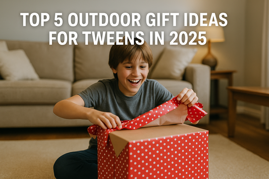 Top 5 Outdoor Gift Ideas for Tweens in 2025